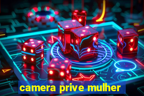 camera prive mulher